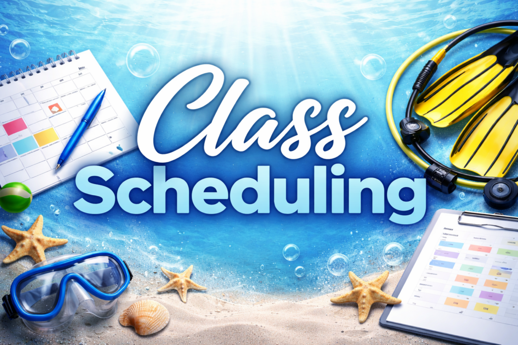 Underwater scening with a calendar, SCUBA Mask, Fins, Regulator and Classwork in the four corners of the image. The words "Class Scheduling" in the center.